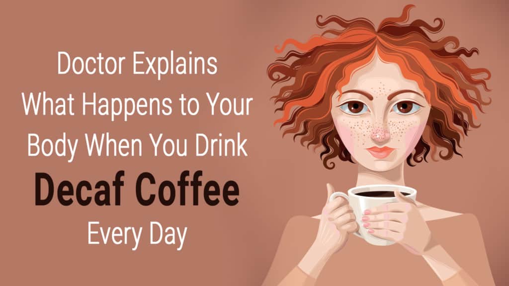 Doctor explains what happens to your body when you drink decaf coffee